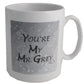 You're My Mr Grey Mug: Ceramic Printed Mug